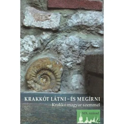 Krakkót látni - és megírni - Krakkó magyar szemmel - XIX. század Kedvezmény