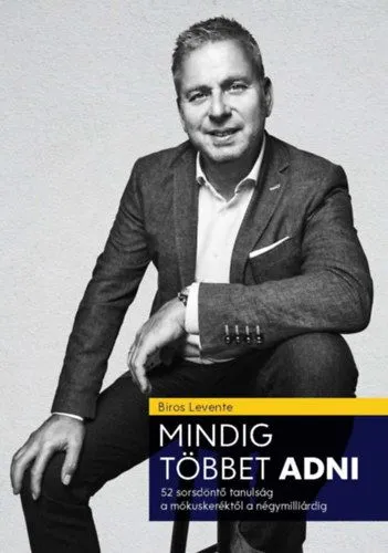 Mindig többet ADNI - 52 szemléletváltó tanulság a mókuskerékől a négymilliárdig Ne maradj le