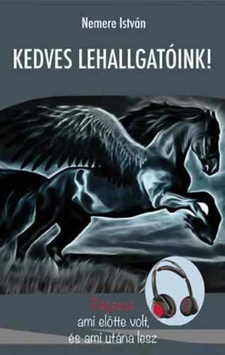 Végkiárusítás Kedves Lehallgatóink - Pegasus - ami előtte volt, és ami utána lesz