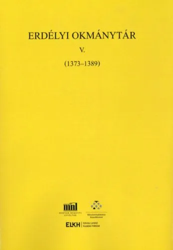 Kihagyhatatlan ajánlat Erdélyi Okmánytár V. (1373-1389) - Oklevelek, levelek és más írásos emlékek Erdély történetéhez