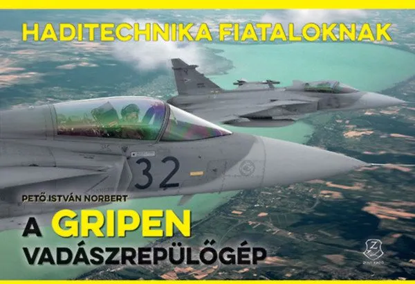 A Gripen vadászrepülőgép - Haditechnika Fiataloknak sorozat Végkiárusítás