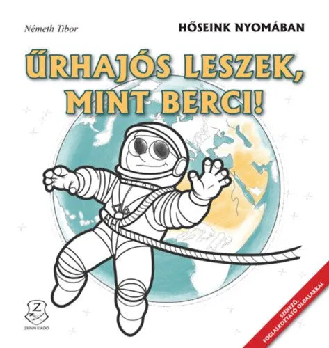 Űrhajós leszek, mint Berci! - Hőseink nyomában Alacsony ár