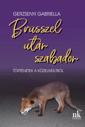 Brüsszel után szabadon - Történetek a közelmúltból Gyors kiszállítás