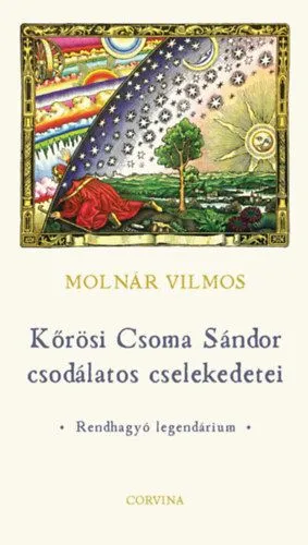 Szuper akció Kőrösi Csoma Sándor csodálatos cselekedetei - Rendhagyó legendárium