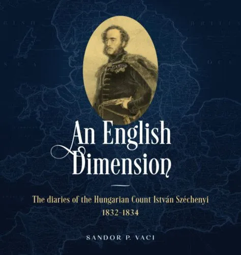 Olcsóbb An English Dimension - The diaries of the Hungarian Count István Széchenyi 1832-1834