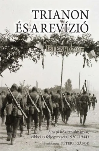 Kedvezményes ár Trianon és a revízió - A népi írók tanulmányai, cikkei és feljegyzései (1920-1944)