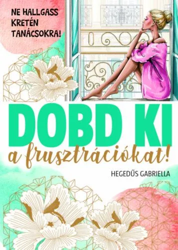 Dobd ki a frusztrációt! - Ne hallgass kretén tanácsokra! Vásárlói kedvenc