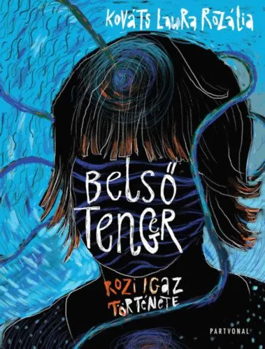 Azonnal elérhető Belső tenger - Rozi igaz története