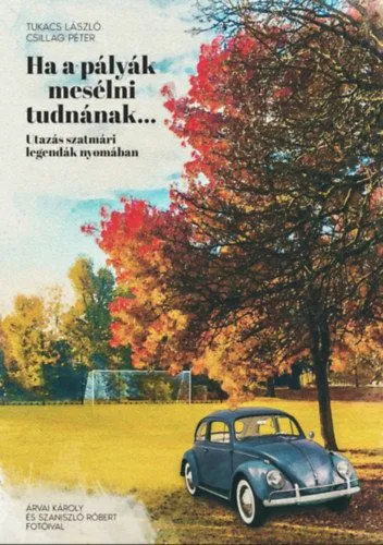 Gyors kiszállítás Ha a pályák mesélni tudnának... - Utazás szatmári legendák nyomában
