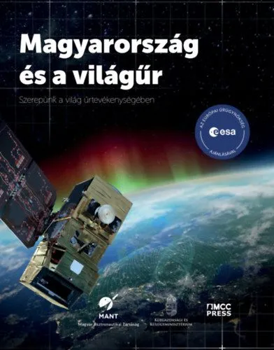 Kedvezményes ár Magyarország és a világűr - Szerepünk a világ űrtevékenységében