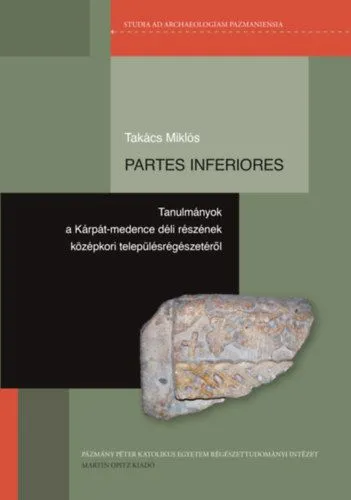 Partes inferiores - Tanulmányok a Kárpát-medence déli részének középkori településrégészetéről Alacsony ár