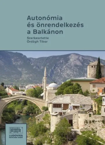 Vedd meg online Autonómia és önrendelkezés a Balkánon - III. Balkán-konferencia