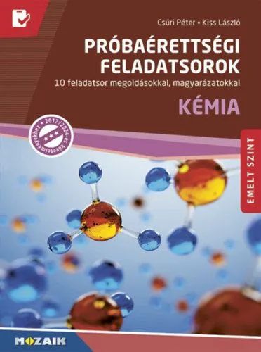 Szuper akció Próbaérettségi feladatsorok - Kémia, emelt szint - 10 feladatsor megoldásokkal, magyarázatokkal (MS-3174U)