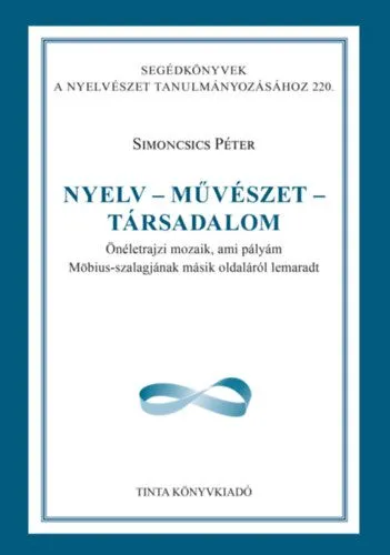 Prémium Nyelv - művészet - társadalom - Önéletrajzi mozaik, ami pályám Möbius-szalagjának másik oldaláról lemaradt