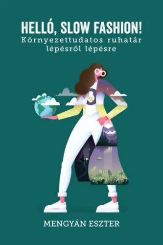 Rendeld meg most Helló, slow fashion! - Környezettudatos ruhatár lépésről lépésre