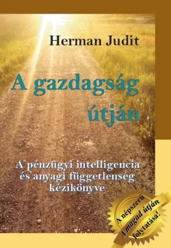 A gazdagság útján - A pénzügyi intelligencia és anyagi függetlenség kézikönyve Nézd meg most