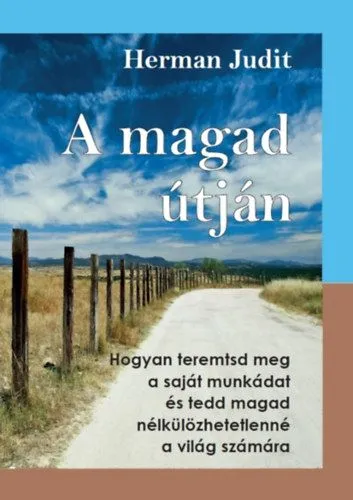 Kedvezményes ár A magad útján - Hogyan teremtsd meg a saját munkádat, és tedd magad nélkülözhetetlenné a világ számára