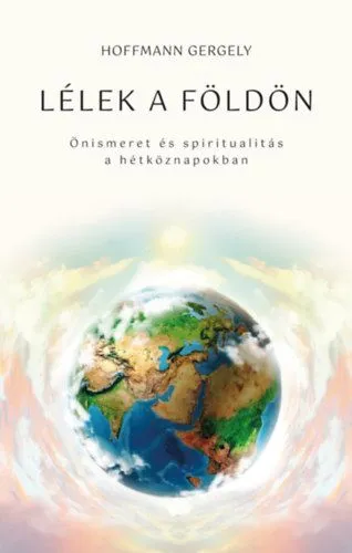 Lélek a Földön - Önismeret és spiritualitás a hétköznapokban Utolsó esély
