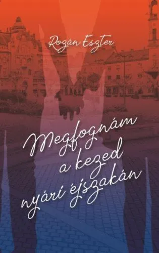 Legkelendőbb Megfognám a kezed nyári éjszakán