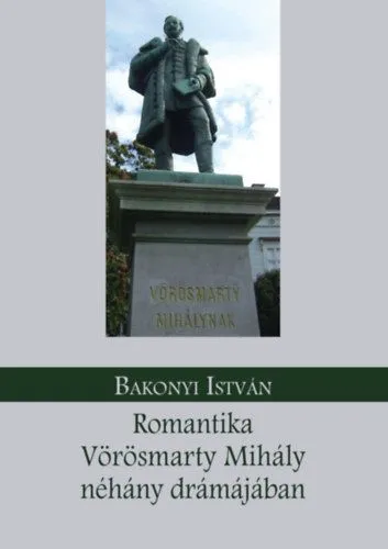 Szuper akció Romantika Vörösmarty Mihály néhány drámájában
