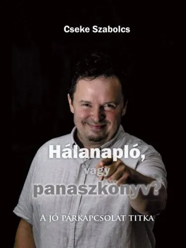 Hálanapló, vagy panaszkönyv? - A jó párkapcsolat titka Korlátozott ajánlat