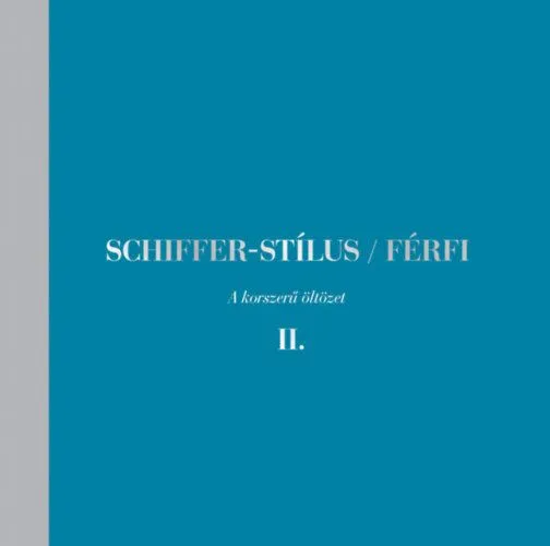 Gyors kiszállítás Schiffer-stílus / Férfi II. - A korszerű öltözet