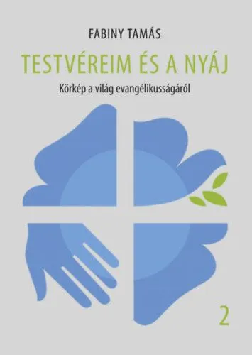 Korlátozott ajánlat Testvéreim és a nyáj 2. - Körkép a világ evangélikusságáról