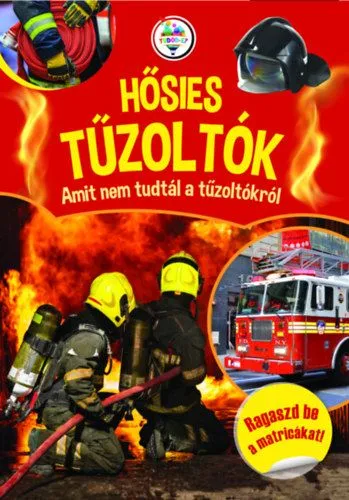 Vásárlói kedvenc Hősies tűzoltók - Amit nem tudtál a tűzoltókról