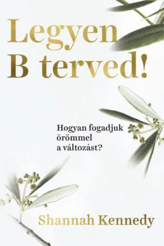 Kedvezmény Legyen B terved! - Hogyan fogadjuk örömmel a változást?