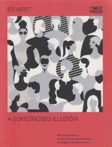 Nézd meg most A sokszínűség illúziója - Mit rontottunk el a bevándorlással kapcsolatban, és hogyan hozhatjuk helyre?