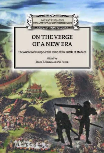 On the Verge of a New Era - The Armies of Europe at the Time of the Battle of Mohács Gyors kiszállítás