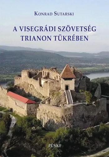 Gyors kiszállítás A visegrádi szövetség Trianon tükrében