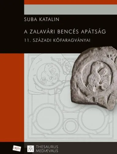 A zalavári bencés apátság 11. századi kőfaragványai Különleges ajánlat