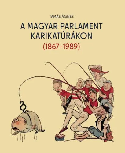 A magyar parlament karikatúrákon (1867-1989) Ne maradj le