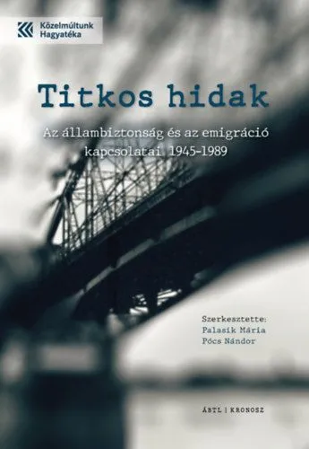 Titkos hidak - Az állambiztonság és az emigráció kapcsolatai 1945-1989 Olcsóbb