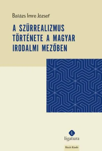 Kedvezmény A szürrealizmus története a magyar irodalmi mezőben