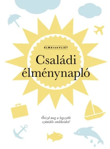 Családi élménynapló - Őrizd meg a legszebb szünidős emlékeidet! Biztonságos fizetés