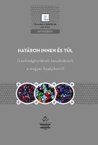 Kedvezményes ár Határon innen és túl - Gazdaságtörténeti tanulmányok a magyar középkorról