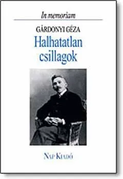 Nézd meg most Halhatatlan csillagok - In memoriam Gárdonyi Géza