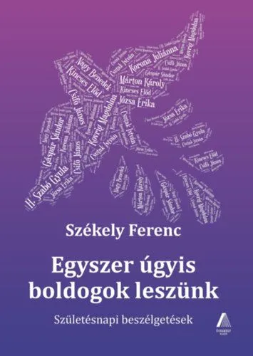 Egyszer úgyis boldogok leszünk - Születésnapi beszélgetések Nézd meg most