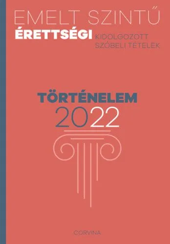 Emelt szintű érettségi történelem - 2022 Vedd meg most