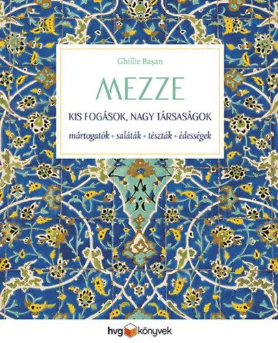MEZZE - Kis fogások, nagy társaságok - Mártogatók, saláták, tészták, édességek Ajánlat