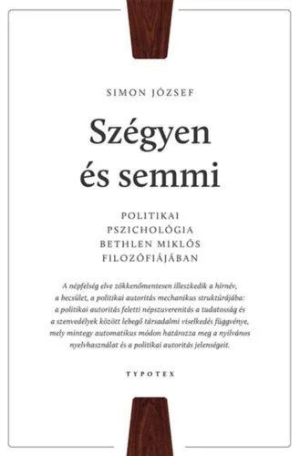 Korlátozott ajánlat Szégyen és semmi - Politikai pszichológia Bethlen Miklós filozófiájában