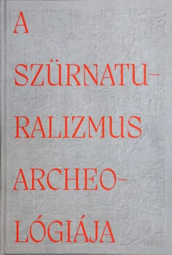 A szürnaturalizmus archeológiája Vedd meg online