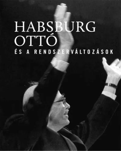 Habsburg Ottó és a rendszerváltozások Szuper akció