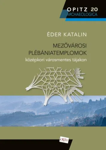 Mezővárosi plébániatemplomok középkori városmentes tájakon Szuper ajánlat