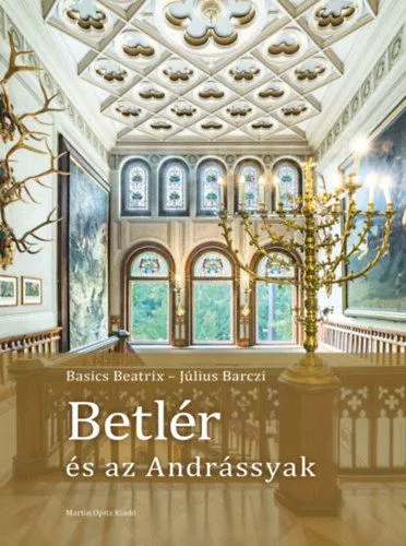 Vedd meg most Betlér és az Andrássyak