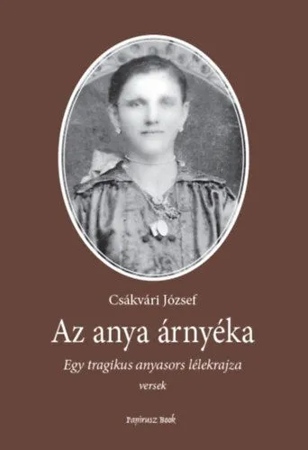 Azonnali szállítás Az anya árnyéka - Egy tragikus anyasors lélekrajza