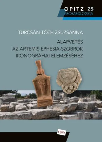 Alapvetés az Artemis Ephesia-szobrok ikonográfiai elemzéséhez Szuper ajánlat