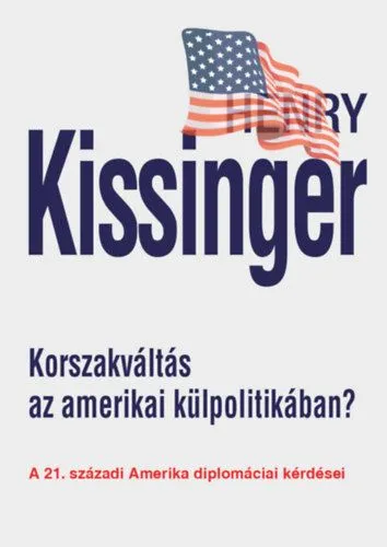Szuper ajánlat Korszakváltás az amerikai külpolitikában? - A 21. századi Amerika diplomáciai kérdései